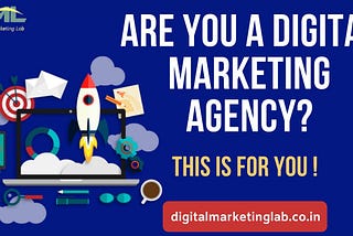 Are You a Digital Marketing Agency? This is For You !
