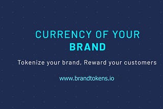 Tokenize your brand, Reward your customers