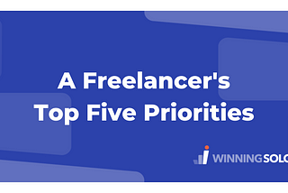 A Freelancer’s Top Five Priorities