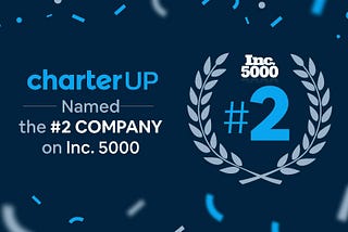 CharterUP Secures №2 Spot on Inc. 5000’s List of America’s Fastest-Growing Private Companies