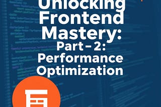 Unlocking Frontend Mastery: 25 Concepts You Can’t Ignore — Part 2