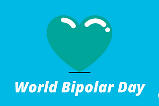 Picture is a green heart on a blue background, with the text reading World Bipolar Day underneath the heart.