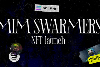 MIM Swarmers NFT Launch