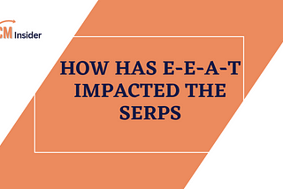 How Has E-E-A-T Impacted the SERPs