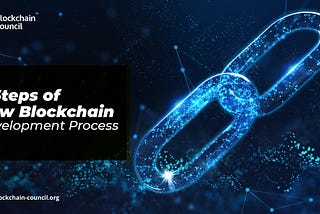 7 Steps of New Blockchain Development Process