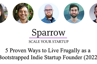 5 Proven Ways to Live Frugally as an Indie Startup Founder (2022)