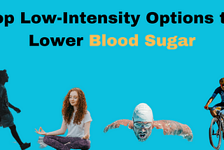 Exercise for Diabetes: Top Low-Intensity Options to Lower Blood Sugar