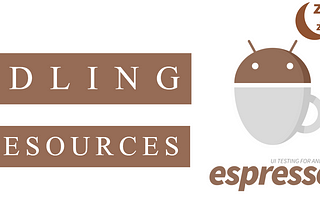 Integrate Espresso Idling Resources in your app to build flexible UI tests