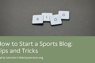 How to Start a Sports Blog: Tips and Tricks