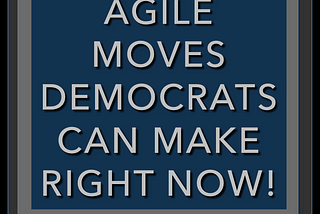 Agile moves that Democrats might make, right now
