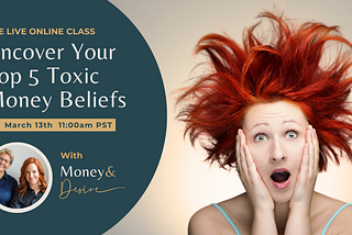 Uncover Your Top 5 Toxic Money Beliefs