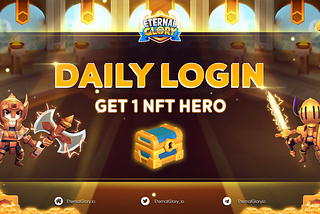 Login Reward : Log in and play the Testnet for 30 days in a row to win an NFT Hero Box