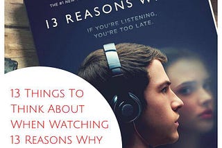 13 Things To Think About When Watching 13 Reasons Why