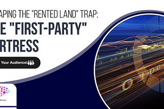 The “First-Party Data” Fortress
