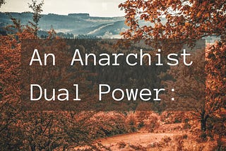 An Anarchist Dual Power: