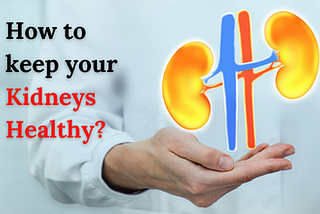 How to keep your kidneys healthy?