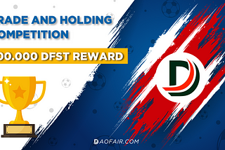 Daofair Trade & Holding Competition!