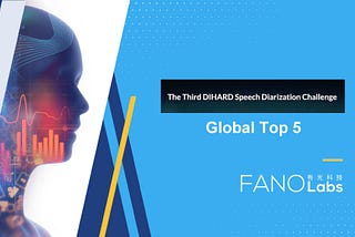Fano Labs ranked Global Top 5 on DIHARD III Competition!