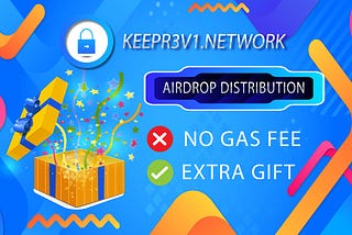 [Airdrop is now on]: Keepr3v1 Successfully Distributed with extra gift