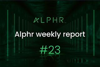 Alphr Weekly Report #23