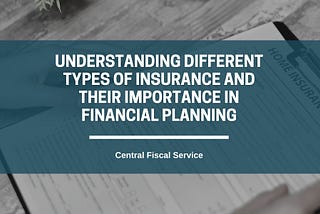 Understanding Different Types of Insurance and Their Importance in Financial Planning