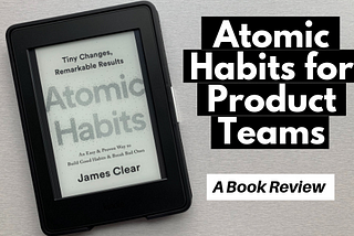 Atomic Habits for Product Teams