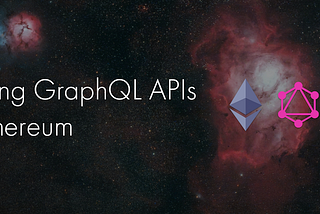 Building GraphQL APIs on Ethereum