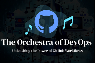 The Orchestra of DevOps
