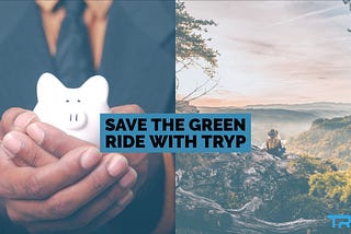 Help the World & Your Wallet — Ride with Tryp!