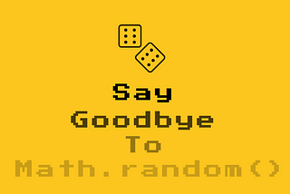 Say Goodbye To Math.random()🎲