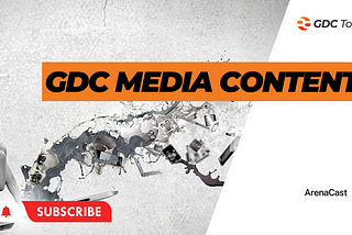 GDC Media Content