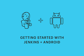 Getting Started with Jenkins + Android
