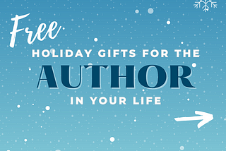 Free and Easy Holiday Gift Ideas for the Author in Your Life