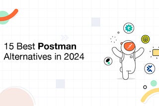 15 Best Postman Alternatives in 2024