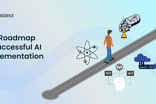 The Roadmap to Successful AI Implementation