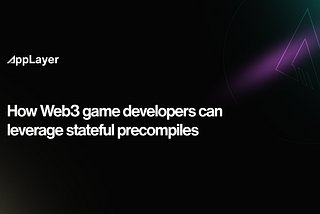 How Web3 Game Developers Can Leverage Stateful Precompiles