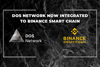 DOS Network Now Integrated to Binance Smart Chain