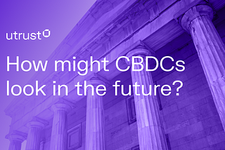 How might CBDCs look in the future?