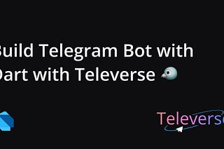 Build Telegram Bot with Dart with Televerse 🐦