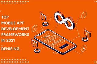 [Infographic] Top 13 Effective Mobile App Development Frameworks In 2021