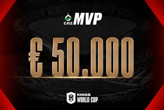 CAIZ Celebrates eSports Excellence: The MVP of Kings World Cup to Receive €50,000