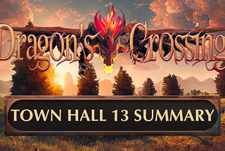 Dragon’s Crossing — Town Hall 13 (Summary)