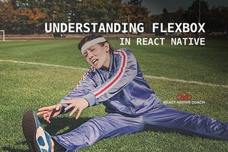 Understanding Flexbox in React Native
