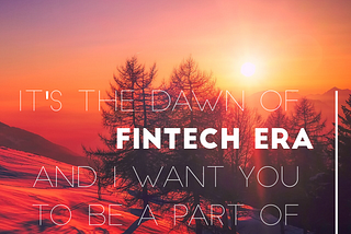 Yes! The fintech industry is growing and I am excited to be part of this new sunrise of tech…