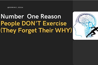 Number One Reason People DON’T Exercise (They forget their reasons).