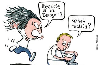 Girl telling boy with phone that reality is in danger. “what reality” he replies. Cartoon by Frits Ahlefeldt
