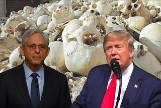Merrick Garland and Donald Trump over a background of hundreds of human skulls.