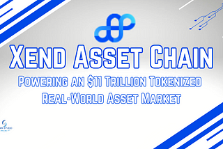 Xend Asset Chain: Powering an $11 Trillion Tokenized Real-World Asset Market
