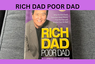 I Am Re-Reading Robert Kiyosaki’s “Rich Dad Poor Dad” And Here Is Why?