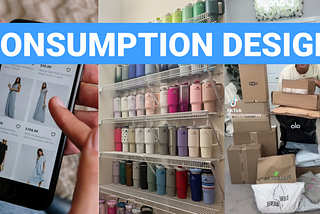 Thumbnail picture: Overconsumtion design, illustrated with 3 pictures. 1. Ecommerce mobile app, 2. Stanley cup collection, 3. towering packages in a haul tiktok